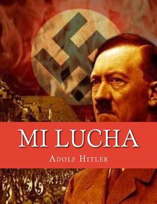 Mi Lucha (Mein Kampf) (Spanish Edition) [Spanish] 1539828255 Book Cover