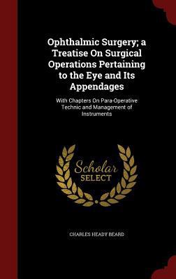 Ophthalmic Surgery; a Treatise On Surgical Oper... 129669853X Book Cover