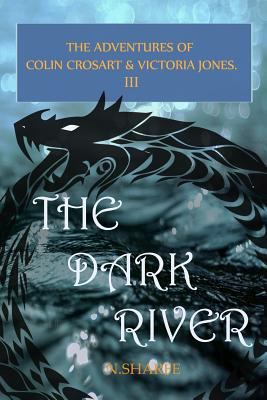 The Dark River: The Adventures of Colin Crosart... 1979312176 Book Cover