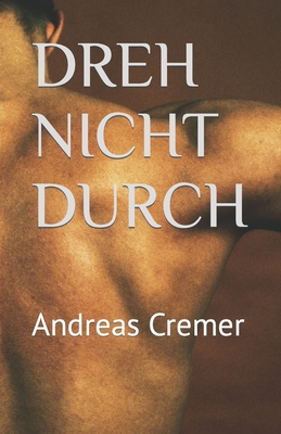 Dreh Nicht Durch [German] B0BCSGPDP5 Book Cover