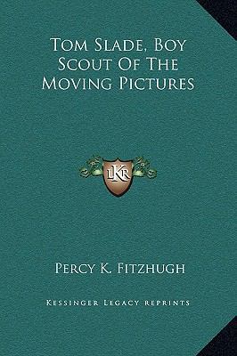 Tom Slade, Boy Scout Of The Moving Pictures 1169253717 Book Cover