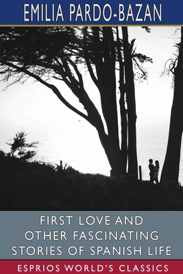 First Love and Other Fascinating Stories of Spa... 1034260146 Book Cover