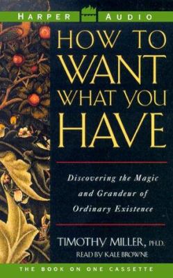 How to Want What You Have: Discovering Magic an... 1559948558 Book Cover