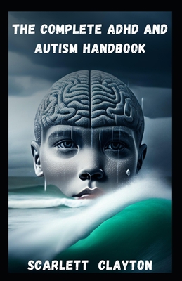 The Complete ADHD and Autism Handbook: A Compre... B0C7T1NJWN Book Cover