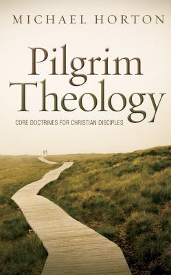 Pilgrim Theology: Core Doctrines for Christian ... 1543604676 Book Cover