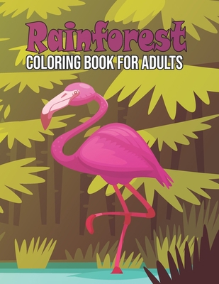 Rainforest Coloring Book for Adults: Rainforest... B08X63FLL5 Book Cover