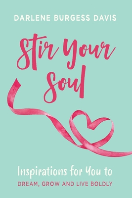 Stir Your Soul: Inspirations for You to Dream, ... 1734244801 Book Cover