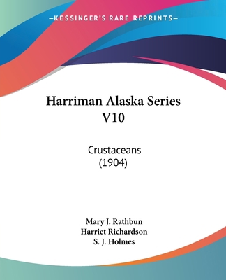 Harriman Alaska Series V10: Crustaceans (1904) 112019900X Book Cover