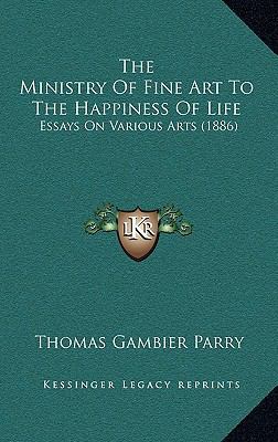 The Ministry of Fine Art to the Happiness of Li... 1164400320 Book Cover