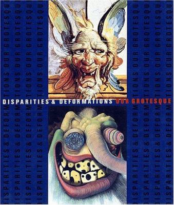 Disparities & Deformations: Our Grotesque [exhi... 0970077483 Book Cover