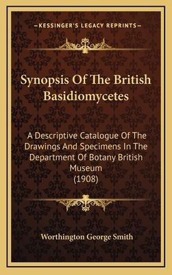 Synopsis Of The British Basidiomycetes: A Descr... 1165063204 Book Cover