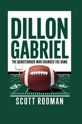 Dillon Gabriel: The Quarterback Who Changed the...            Book Cover