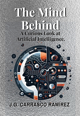 The Mind Behind.: A Curious Look at Artificial ... 130096524X Book Cover