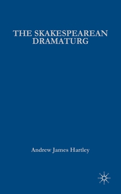 The Shakespearean Dramaturg: A Theoretical and ... 1403970068 Book Cover