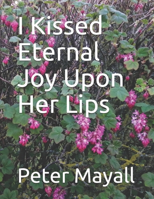 I Kissed Eternal Joy Upon Her Lips B0915M63FJ Book Cover