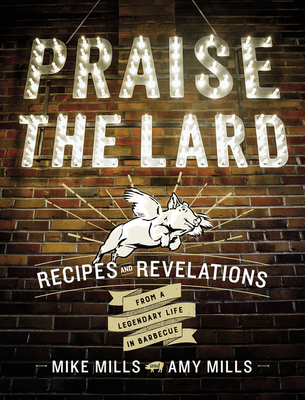 Praise the Lard: Recipes and Revelations from a... 0544702492 Book Cover