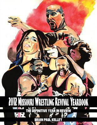 2012 Missouri Wrestling Revival Yearbook: The D... 1484153170 Book Cover