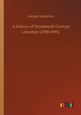 A History of Nineteenth Century Literature (178... 3752425318 Book Cover