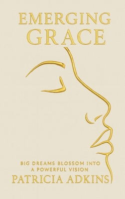 Emerging Grace: Big Dreams Blossom into a Power... B0GR17F55W Book Cover