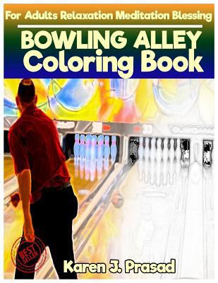 BOWLING ALLEY Coloring book for Adults Relaxation Meditation Blessing: Sketches Coloring Book Grayscale Pictures 198766616X Book Cover