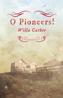 O Pioneers!;With an Excerpt by H. L. Mencken 1408689774 Book Cover