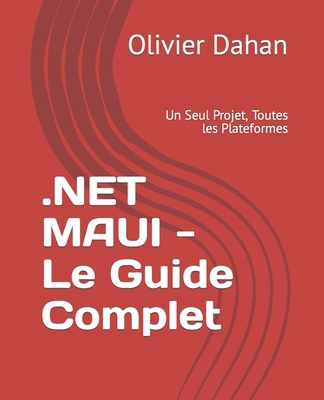 .NET MAUI - Le Guide Complet: Un Seul Projet, T... [French] B0CKD2BPS1 Book Cover