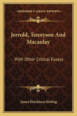 Jerrold, Tennyson And Macaulay: With Other Crit... 1163269891 Book Cover