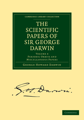 The Scientific Papers of Sir George Darwin: Per... 1108004474 Book Cover