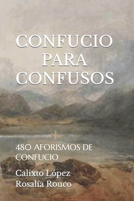 Confucio Para Confusos: 480 Aforismos de Confucio [Spanish] 1520894627 Book Cover