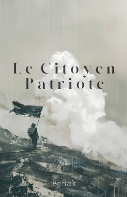 Le Citoyen Patriote [French] B0D2S6HQYV Book Cover