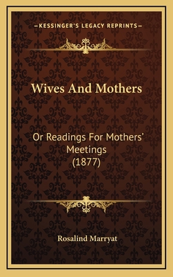 Wives and Mothers: Or Readings for Mothers' Mee... 1165191172 Book Cover