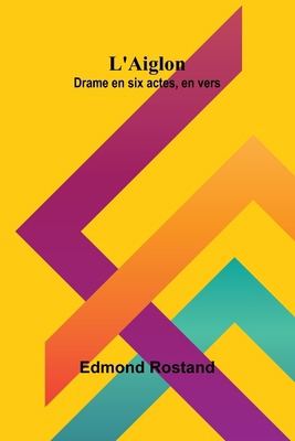 L'Aiglon: Drame en six actes, en vers [French] 936473940X Book Cover