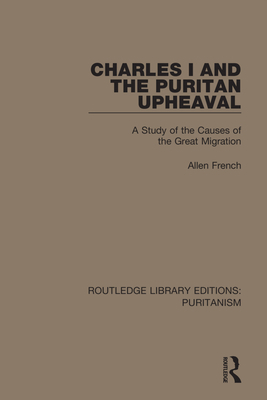 Charles I and the Puritan Upheaval: A Study of ... 0367626055 Book Cover