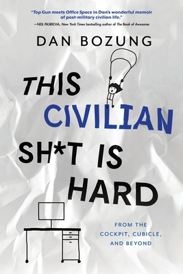 This Civilian Sh*t is Hard: From the Cockpit, C... 1646631528 Book Cover