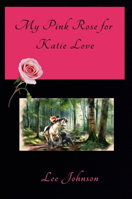 My Pink Rose for Katie Love B0CJKV5953 Book Cover