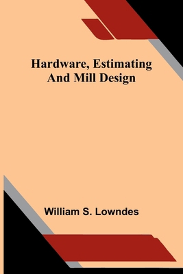 Hardware, estimating, and mill design 9374122359 Book Cover