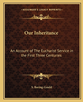 Our Inheritance: An Account of The Eucharist Se... 1162630590 Book Cover