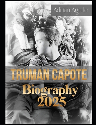 Truman Capote Biography 2025 B0DZ72WB1F Book Cover