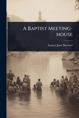 A Baptist Meeting-house 1023608944 Book Cover