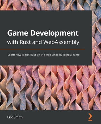 Game Development with Rust and WebAssembly: Lea... 1801070970 Book Cover