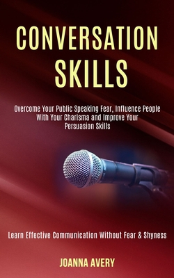 Conversation Skills: Overcome Your Public Speak... 198999010X Book Cover