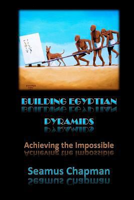 Building Egyptian Pyramids: Achieving the Impos... 1480203408 Book Cover
