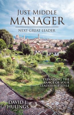 Just Middle Manager Next Great Leader 1512785857 Book Cover