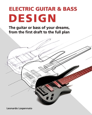 Electric Guitar and Bass Design: The guitar or ... 3000296425 Book Cover