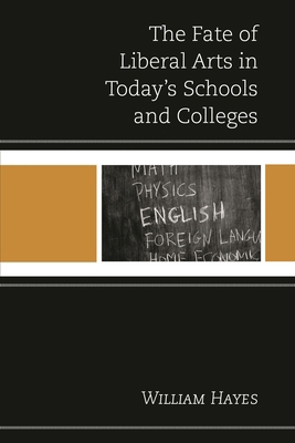 Fate of Liberal Arts in Today's Schools and Col... 1475817797 Book Cover