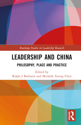 Leadership and China: Philosophy, Place and Pra... 1032100923 Book Cover
