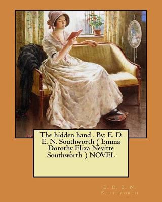 The hidden hand . By: E. D. E. N. Southworth ( ... 1975708040 Book Cover