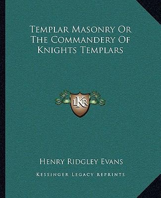 Templar Masonry Or The Commandery Of Knights Te... 1162845945 Book Cover
