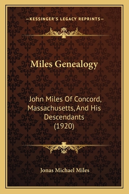 Miles Genealogy: John Miles Of Concord, Massach... 1165581965 Book Cover