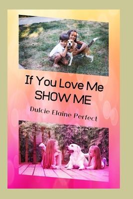 If You LOVE Me SHOW Me: Valentine Fun 1656404281 Book Cover